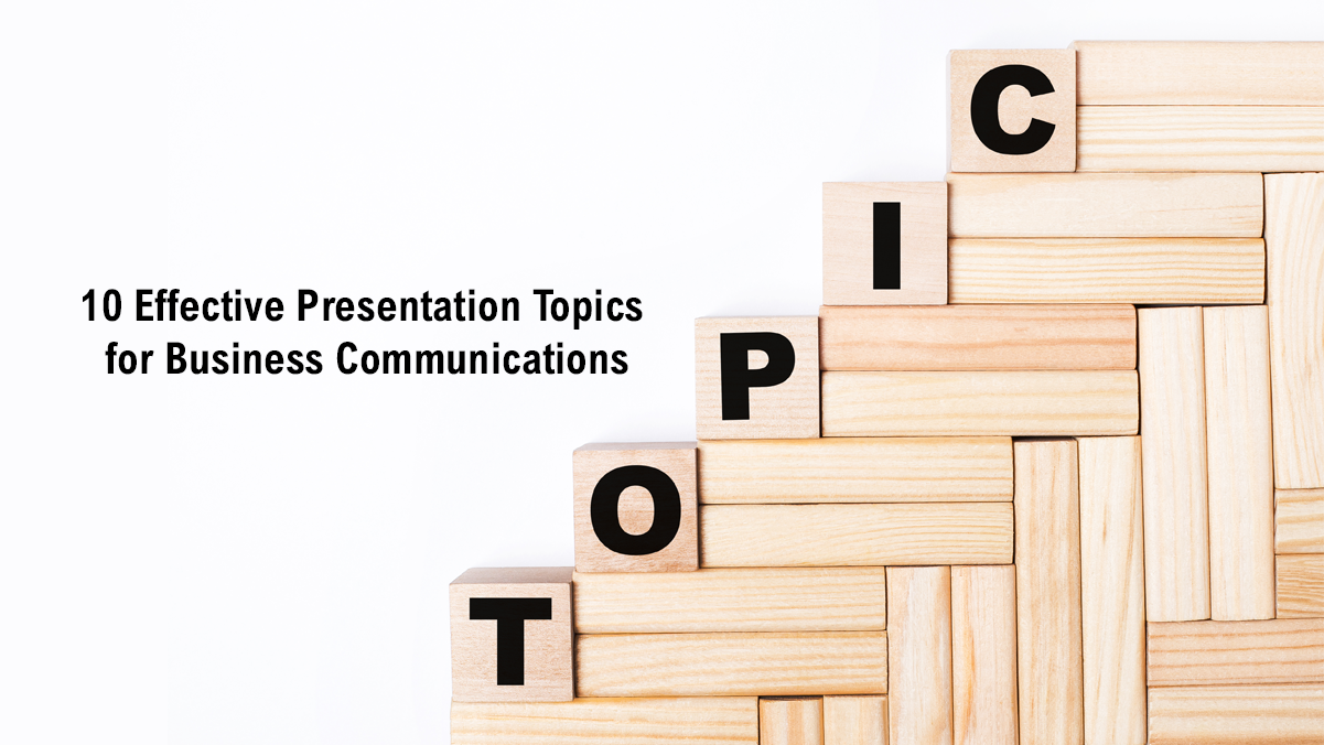 10 Effective Presentation Topics for Business Communications
