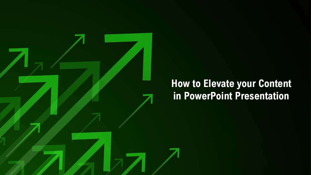How to Elevate your Content in PowerPoint Presentation