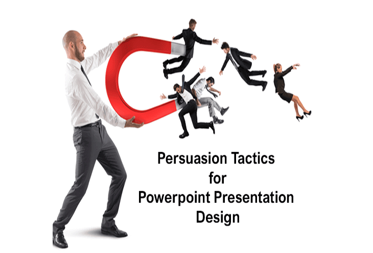 Persuasion Tactics for Your PowerPoint Presentation Design
